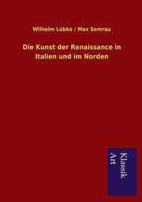 Cover image for Die Kunst der Renaissance in Italien und im Norden