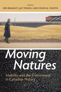 Cover image for Moving Natures: Mobility and the Environment in Canadian History