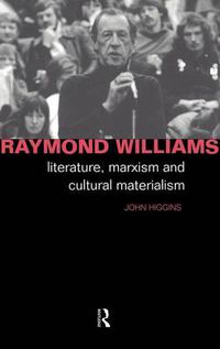 Cover image for Raymond Williams: Literature, Marxism and Cultural Materialism