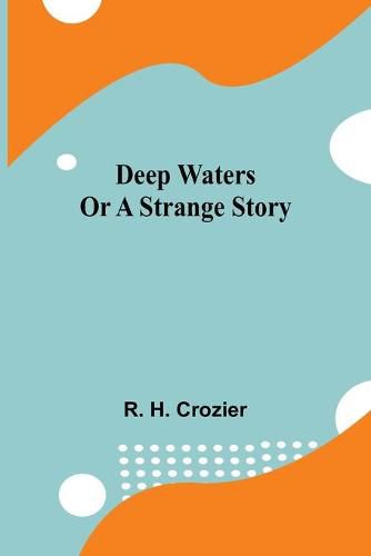 Cover image for Deep Waters Or A Strange Story