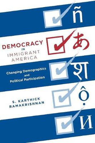 Cover image for Democracy in Immigrant America: Changing Demographics and Political Participation
