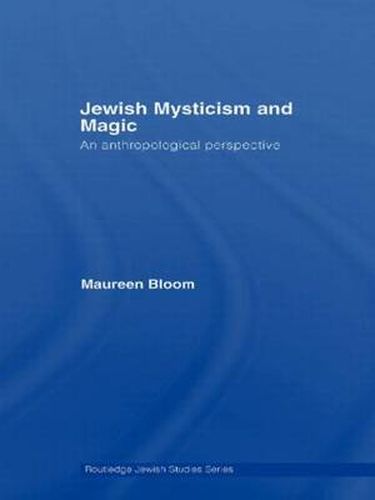 Cover image for Jewish Mysticism and Magic: An Anthropological Perspective