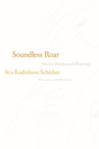 Cover image for Soundless Roar: Stories, Poems, and Drawings