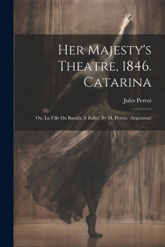 Her Majesty's Theatre, 1846. Catarina