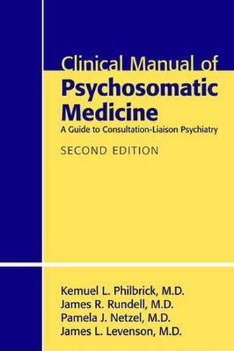 Cover image for Clinical Manual of Psychosomatic Medicine: A Guide to Consultation-Liaison Psychiatry