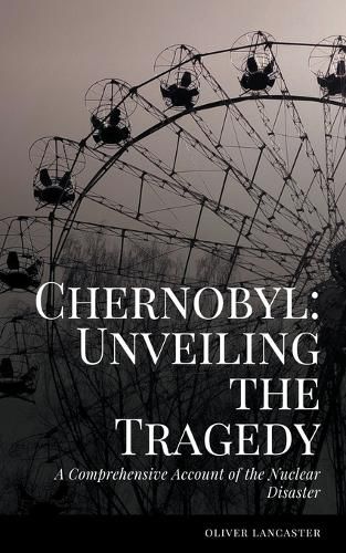 A Comprehensive Account of the Nuclear Disaster