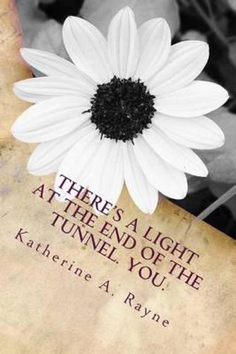 Cover image for There's a Light at the End of the Tunnel. You.