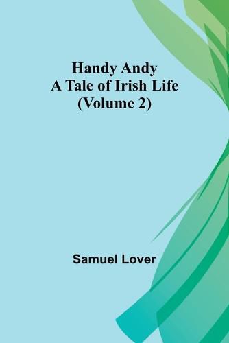 Handy Andy: A Tale of Irish Life (Volume 2)