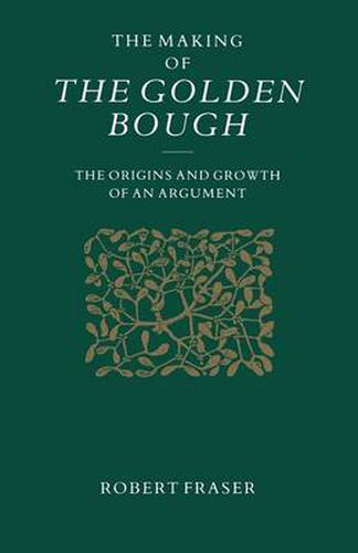 Cover image for The Making of the Golden Bough: The Origins and Growth of an Argument