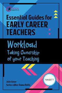 Cover image for Essential Guides for Early Career Teachers: Workload: Taking Ownership of your Teaching