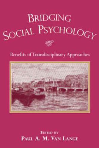 Cover image for Bridging Social Psychology: Benefits of Transdisciplinary Approaches