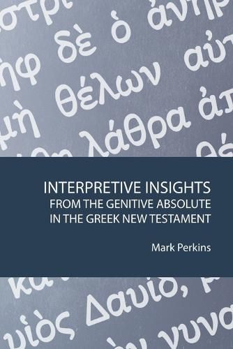 Cover image for Interpretive Insights from the Genitive Absolute in the Greek New Testament