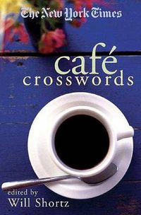 Cover image for The New York Times Cafe Crosswords: Light and Easy Puzzles