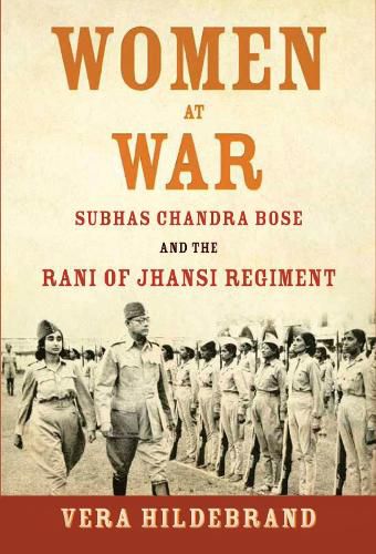 Cover image for Women at War: Subhas Chandra Bose and the Rani of Jhansi Regiment