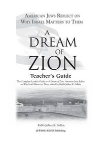 Cover image for A Dream of Zion Teacher's Guide: The Complete Leader's Guide to A Dream of Zion: American Jews Reflect on Why Israel Matters to Them