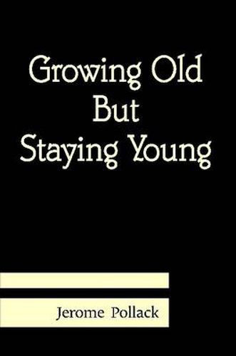 Cover image for Growing Old But Staying Young