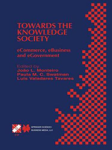 Cover image for Towards the Knowledge Society: eCommerce, eBusiness and eGovernment The Second IFIP Conference on E-Commerce, E-Business, E-Government (I3E 2002) October 7-9, 2002, Lisbon, Portugal