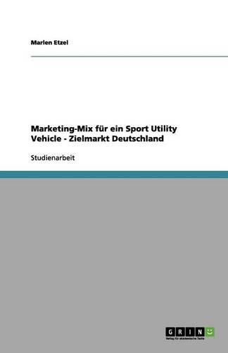 Cover image for Marketing-Mix fur ein Sport Utility Vehicle - Zielmarkt Deutschland