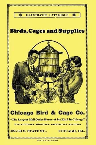 Cover image for Chicago Bird & Cage Co. Illustrated Catalogue (Retro Peacock Edition): Birds, Cages and Supplies