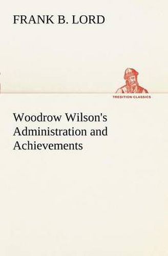 Cover image for Woodrow Wilson's Administration and Achievements