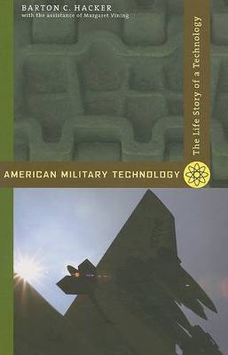 Cover image for American Military Technology: The Life Story of a Technology