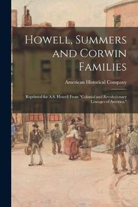 Cover image for Howell, Summers and Corwin Families: Reprinted for A.S. Howell From Colonial and Revolutionary Lineages of America.