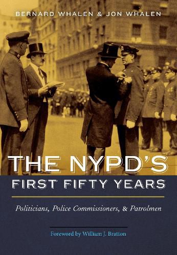 Nypd'S First Fifty Years: Politicians, Police Commissioners, and Patrolmen