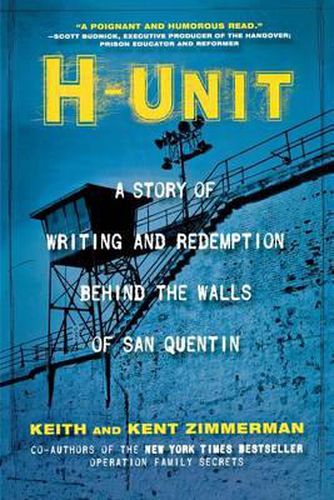 Cover image for H-Unit: A Story of Writing and Redemption Behind the Walls of San Quentin
