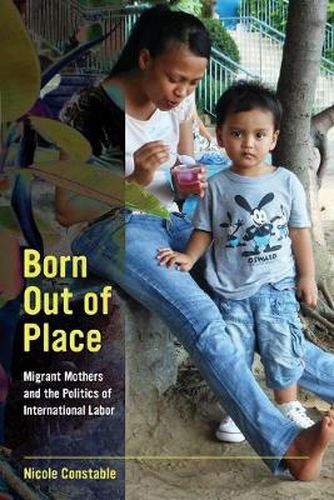 Cover image for Born Out of Place: Migrant Mothers and the Politics of International Labor