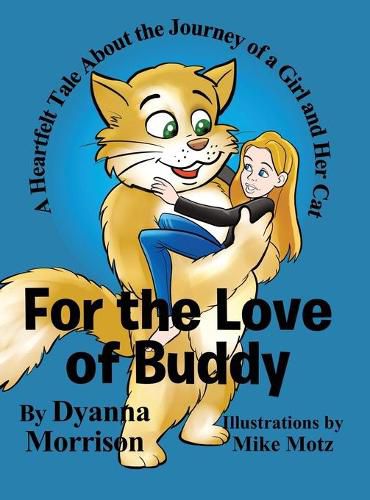 Cover image for For the Love of Buddy: A Heartfelt Tale About the Journey of a Girl and Her Cat