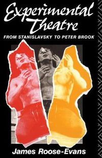 Cover image for Experimental Theatre: From Stanislavsky to Peter Brook