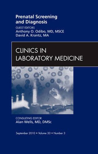 Cover image for Prenatal Screening and Diagnosis, An Issue of Clinics in Laboratory Medicine