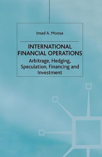 Cover image for International Financial Operations: Arbitrage, Hedging, Speculation, Financing and Investment