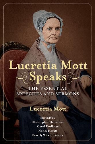 Lucretia Mott Speaks: The Essential Speeches and Sermons