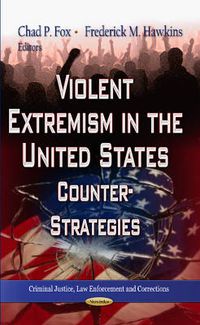 Cover image for Violent Extremism in the United States: Counter-Strategies