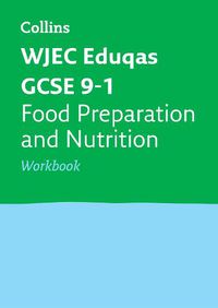 Cover image for WJEC Eduqas GCSE 9-1 Food Preparation and Nutrition Workbook: Ideal for Home Learning, 2022 and 2023 Exams