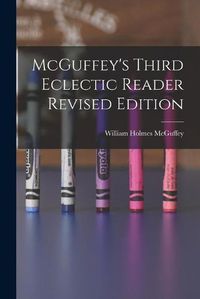 Cover image for McGuffey's Third Eclectic Reader Revised Edition