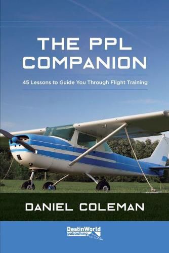Cover image for The PPL Companion: 45 Lessons to Guide You Through Flight Training