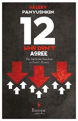 Cover image for 12 Who Don't Agree: The Battle for Freedom in Putin's Russia