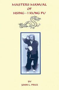 Cover image for Masters Manual of Hsing-I Kung Fu