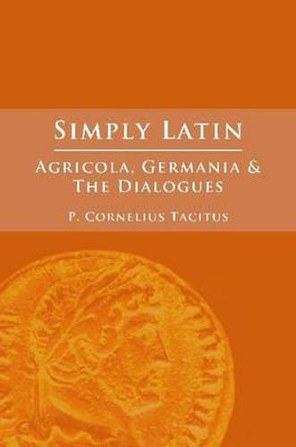 Simply Latin - Agricola, Germania and Dialogues