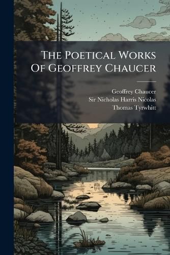 Cover image for The Poetical Works Of Geoffrey Chaucer