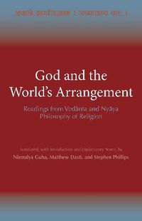 Cover image for God and the World's Arrangement: Readings from Vedanta and Nyaya Philosophy of Religion