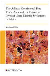 Cover image for The African Continental Free Trade Area and the Future of Investor-State Dispute Settlement