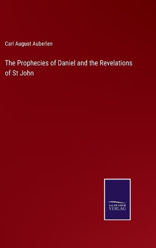 The Prophecies of Daniel and the Revelations of St John