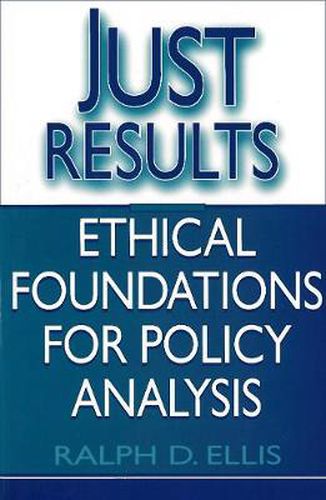 Cover image for Just Results: Ethical Foundations for Policy Analysis