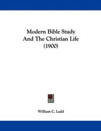 Cover image for Modern Bible Study and the Christian Life (1900)