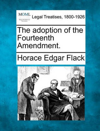 Cover image for The Adoption of the Fourteenth Amendment.