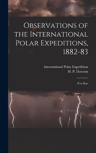 Cover image for Observations of the International Polar Expeditions, 1882-83 [microform]: Fort Rae