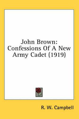 John Brown: Confessions of a New Army Cadet (1919)